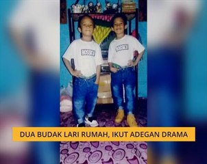 Dua budak lari dari rumah, ikut adegan drama