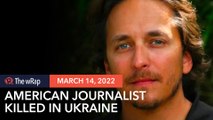 American journalist killed in Ukraine, Kyiv region police chief says