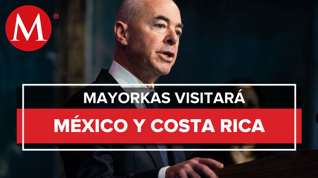 Mayorkas inicia gira exprés por México y Costa Rica