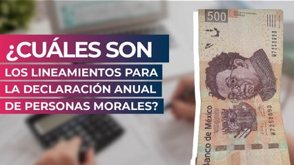 Download Video: ¿Cuáles son los lineamientos para la declaración anual de personas morales?