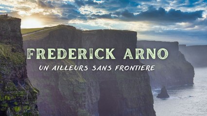 Frederick Arno - Un Ailleurs sans frontière