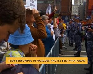 1,500 berkumpul di Moscow, protes bela wartawan