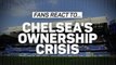 Unfair or 20 years too late? Fans react to Chelsea crisis