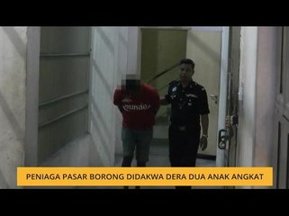 Peniaga pasar borong didakwa dera dua anak angkat