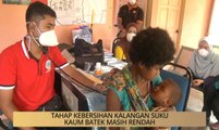 Khabar Dari Kelantan: Tahap kebersihan kalangan suku kaum Batek masih rendah