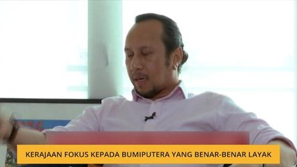 Kerajaan fokus kepada Bumiputera yang benar-benar layak