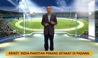 Nota Razak Chik: Kriket: India-Pakistan perang setakat di padang