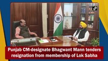 Punjab CM-designate Bhagwant Mann tenders resignation from membership of Lok Sabha