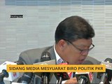 Sidang Media Mesyuarat Biro Politik PKR
