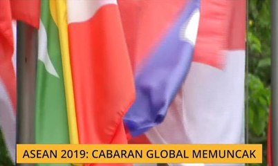 ASEAN 2019: Cabaran global memuncak