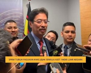 SPRM tubuh pasukan khas jejak semula aset 1MDB luar negara