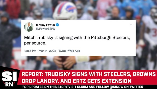 Report: Mitch Trubisky Signs with the Steelers, Browns Release Jarvis Landry, and Zach Ertz Gets an Extension with the Cardinals