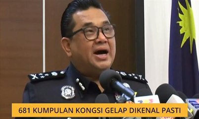 681 kumpulan kongsi gelap dikenal pasti