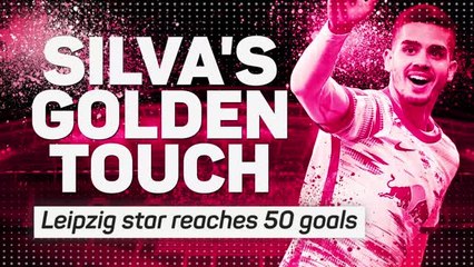 Silva's golden touch: Leipzig star reaches 50 goals