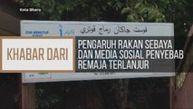 Khabar Dari Kelantan: Pengaruh rakan dan media sosial penyebab remaja terlanjur