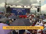 Protes diteruskan di Hong Kong