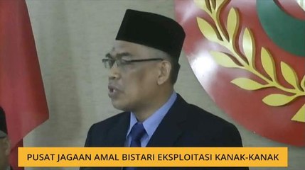 Pusat Jagaan Amal Bistari eksploitasi kanak-kanak