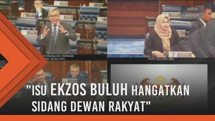 Isu 'ekzos buluh' hangatkan sidang Dewan Rakyat