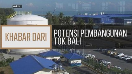 Khabar Dari Kelantan: Potensi pembangunan Tok Bali