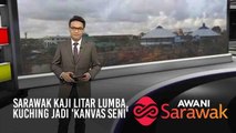 AWANI Sarawak [01/04/2019] - Sarawak kaji litar lumba, Kuching jadi 'kanvas seni'