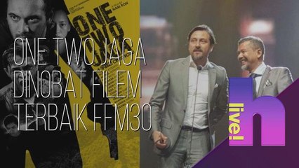hLive!: One Two Jaga dinobat Filem Terbaik FFM30