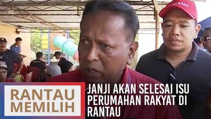 Janji akan selesai isu perumahan rakyat di Rantau
