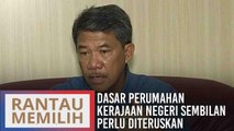 Dasar Perumahan Kerajaan Negeri Sembilan perlu diteruskan