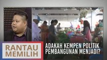 Adakah kempen politik pembangunan menjadi?