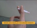 Teh Tarik AWANI 4 April: Rokok dan masalah kesuburan wanita