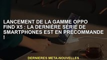 Présentation de la série OPPO Find X5 : la dernière série de smartphones est en précommande !