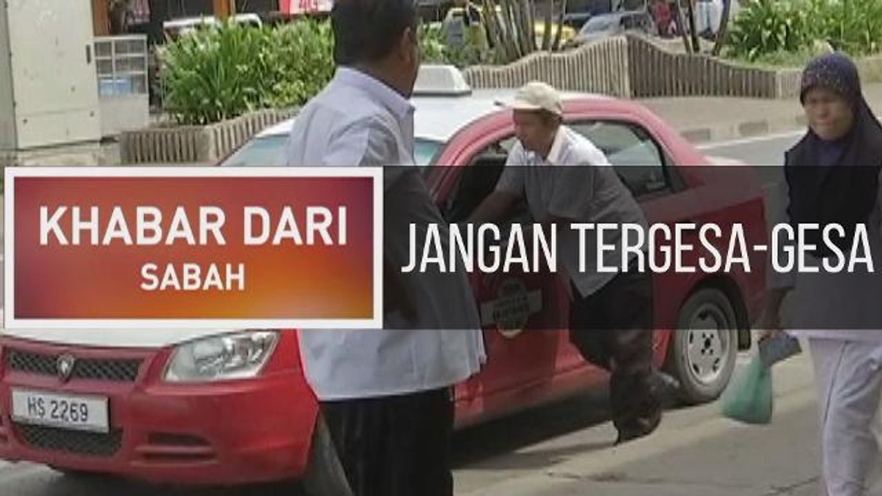 Khabar Dari Sabah: Jangan tergesa-gesa