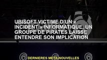 Victime d'un «incident» informatique d'Ubisoft, un groupe de pirates a fait allusion à son implicati