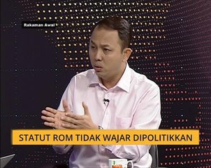 Statut Rom tidak wajar dipolitikkan
