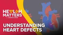 Health Matters: Understanding Heart Defects