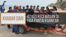 Khabar Dari Pahang: 47 kes kecemasan di tiga pantai Kuantan