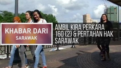 Khabar Dari Sarawak: Ambil kira perkara 160 (2), pertahan hak Sarawak & pengeluar utama komoditi nanas