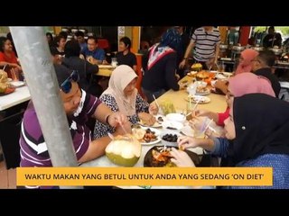 Teh Tarik AWANI 7 April: Waktu makan yang betul untuk anda yang sedang 'on diet'
