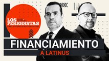 #EnVivo | #LosPeriodistas | Investigan financiamiento a Latinus | La tormenta de Sandra Cuevas