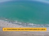 21 terkorban dalam pertempuran di Libya