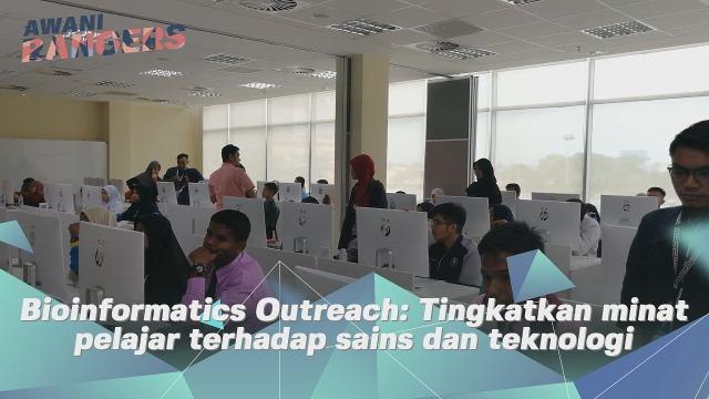 #AWANI Rangers: Bioinformatics Outreach: Tingkatkan minat pelajar terhadap sains dan teknologi
