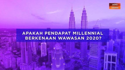 Malaysia perlu lebih masa untuk capai Wawasan 2020, kata generasi milenial