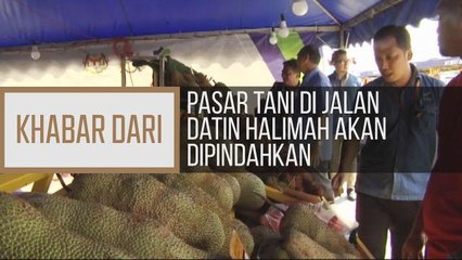 Khabar Dari Johor: Pasar Tani di Jalan Datin Halimah akan dipindahkan