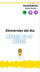Efemérides de este martes 15 de marzo