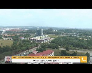 Perkembangan pemasangan alat pengesan gas di Pasir Gudang