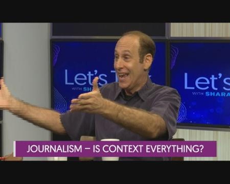Let's Talk: Journalism - Is Context Everything?