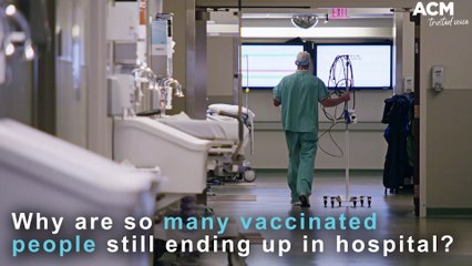 Why are so many vaccinated people still ending up in hospital? | March 15, 2022 | ACM