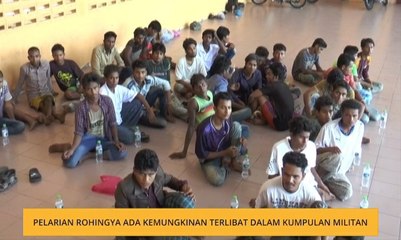 Pelarian Rohingya ada kemungkinan terlibat dalam kumpulan Militan