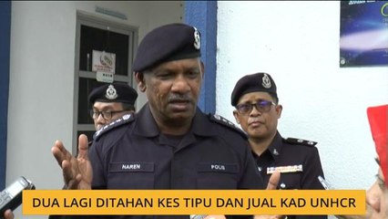 Dua lagi ditahan kes tipu dan jual kad UNHCR