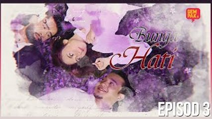 [EPISOD PENUH] BUNGA HATI - EP3