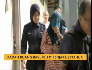 Padah buang bayi, ibu dipenjara setahun